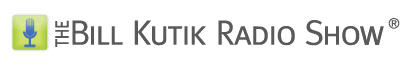 The Bill Kutik Radio Show