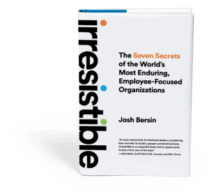 Irresistible: The Seven Secrets Of The World's Most Enduring, Employee-Focused Companies, by Josh Bersin