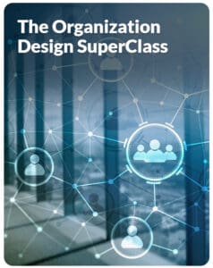 Organization Design SuperClass Josh Bersin Academy